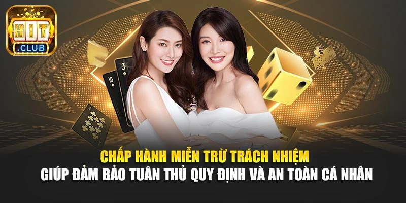 Chấp hành miễn trừ trách nhiệm giúp đảm bảo tuân thủ quy định và an toàn cá nhân