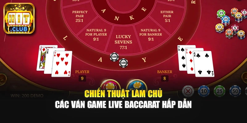Chiến thuật làm chủ các ván game Live Baccarat hấp dẫn