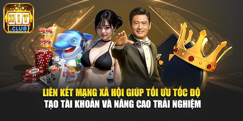 Liên kết mạng xã hội giúp tối ưu tốc độ tạo tài khoản và nâng cao trải nghiệm