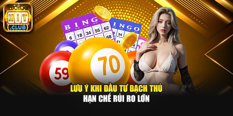 Lưu ý khi đầu tư bạch thủ hạn chế rủi ro lớn