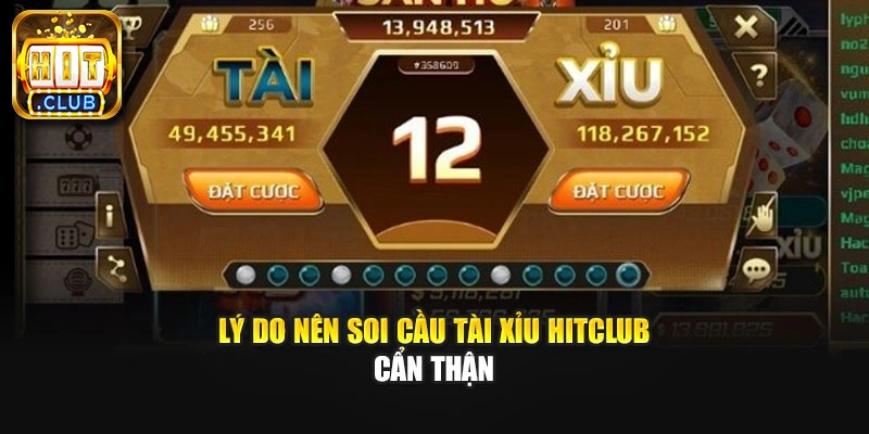 Lý do nên soi cầu tài xỉu Hitclub cẩn thận