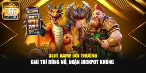 Slot Game Đổi Thưởng - Giải Trí Bùng Nổ, Nhận Jackpot Khủng