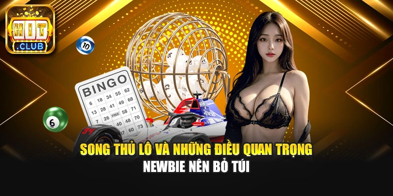 Song Thủ Lô Và Những Điều Quan Trọng Newbie Nên Bỏ Túi