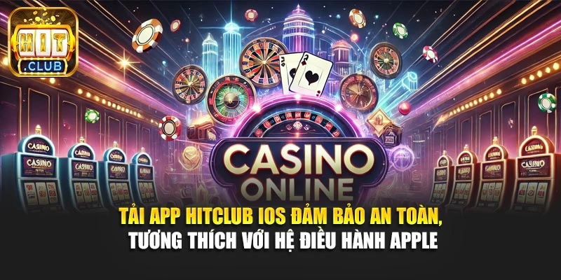 Tải App Hitclub iOS đảm bảo an toàn, tương thích với hệ điều hành Apple